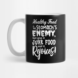 Healthy Food is my Stomach's Enemy Mug